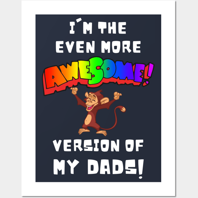 I'm the More Awesome Version of my Dads Wall Art by Prideopenspaces